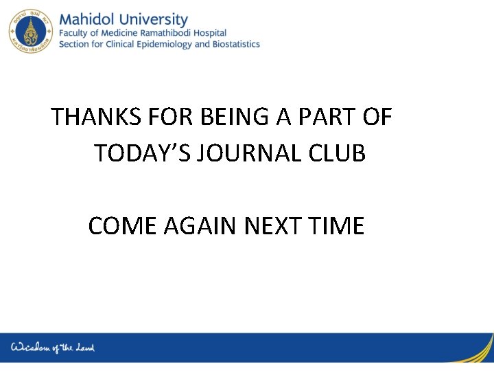 THANKS FOR BEING A PART OF TODAY’S JOURNAL CLUB COME AGAIN NEXT TIME 