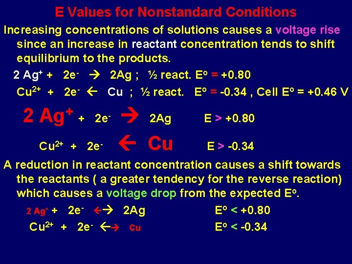 E Values for Nonstandard Conditions Increasing concentrations of solutions causes a voltage rise since