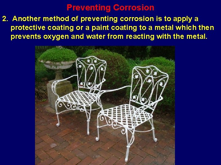 Preventing Corrosion 2. Another method of preventing corrosion is to apply a protective coating