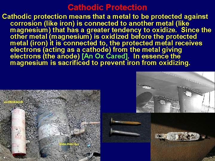 Cathodic Protection Cathodic protection means that a metal to be protected against corrosion (like