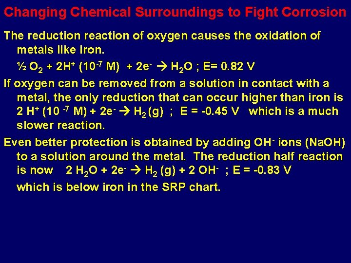 Changing Chemical Surroundings to Fight Corrosion The reduction reaction of oxygen causes the oxidation