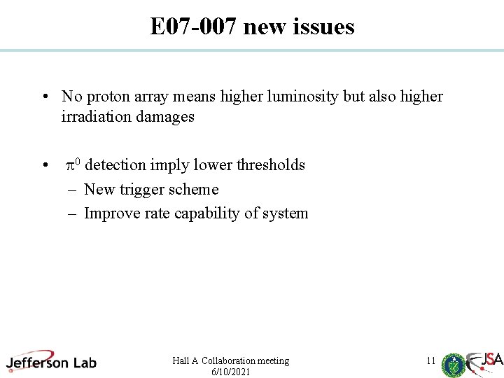 E 07 -007 new issues • No proton array means higher luminosity but also