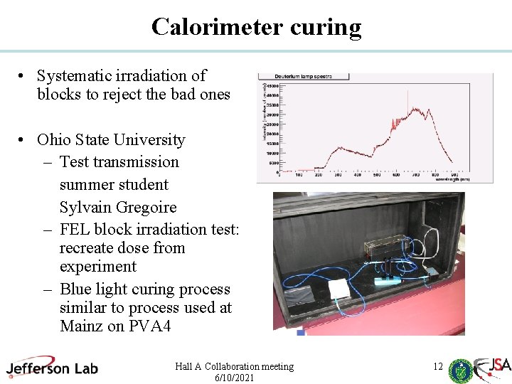 Calorimeter curing • Systematic irradiation of blocks to reject the bad ones • Ohio