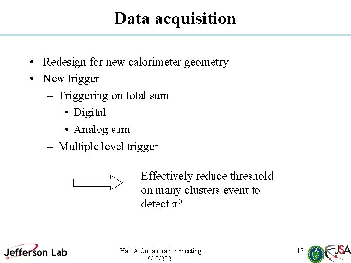 Data acquisition • Redesign for new calorimeter geometry • New trigger – Triggering on