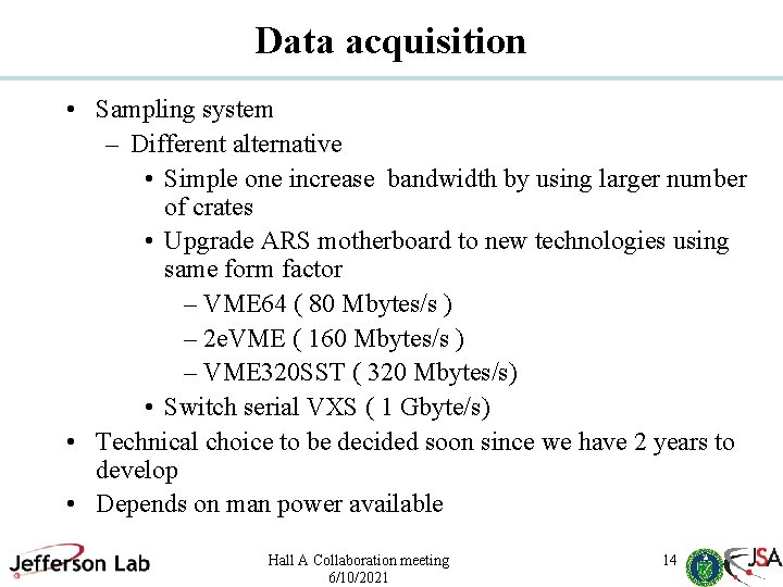 Data acquisition • Sampling system – Different alternative • Simple one increase bandwidth by