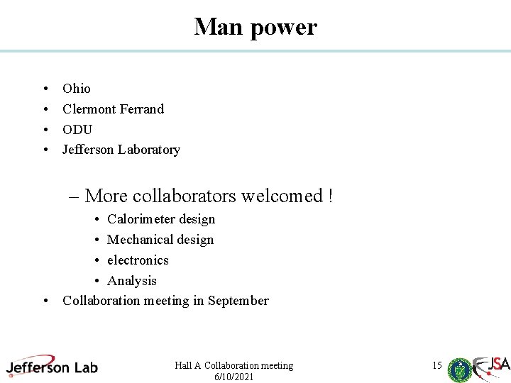 Man power • • Ohio Clermont Ferrand ODU Jefferson Laboratory – More collaborators welcomed