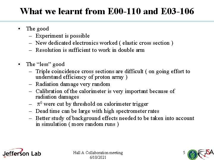 What we learnt from E 00 -110 and E 03 -106 • The good