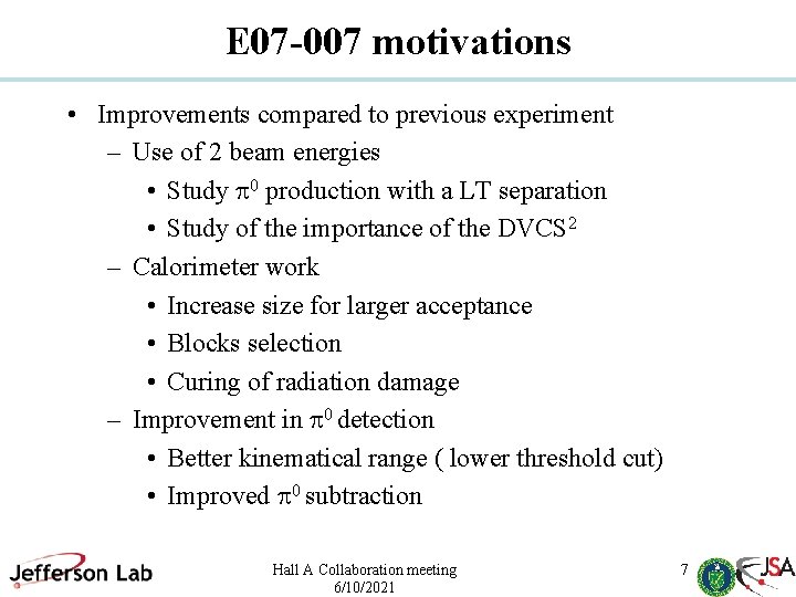 E 07 -007 motivations • Improvements compared to previous experiment – Use of 2