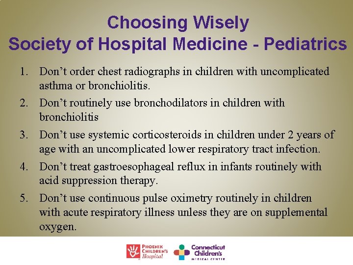 Choosing Wisely Society of Hospital Medicine - Pediatrics 1. Don’t order chest radiographs in
