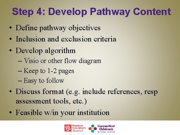Step 4: Develop Pathway Content • Define pathway objectives • Inclusion and exclusion criteria