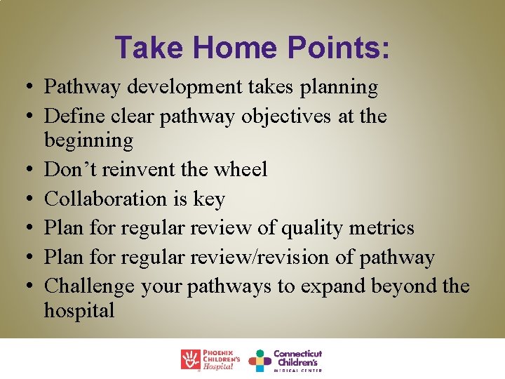 Take Home Points: • Pathway development takes planning • Define clear pathway objectives at