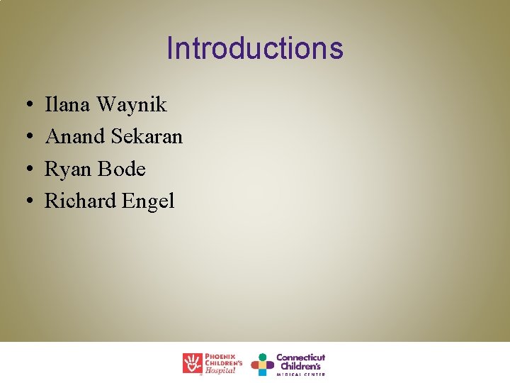 Introductions • • Ilana Waynik Anand Sekaran Ryan Bode Richard Engel 