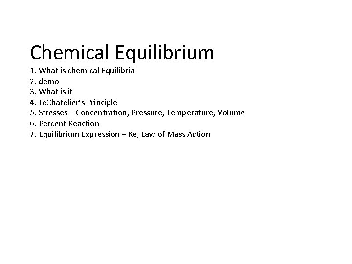 Chemical Equilibrium 1. What is chemical Equilibria 2. demo 3. What is it 4.