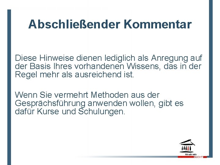 Abschließender Kommentar Diese Hinweise dienen lediglich als Anregung auf der Basis Ihres vorhandenen Wissens,