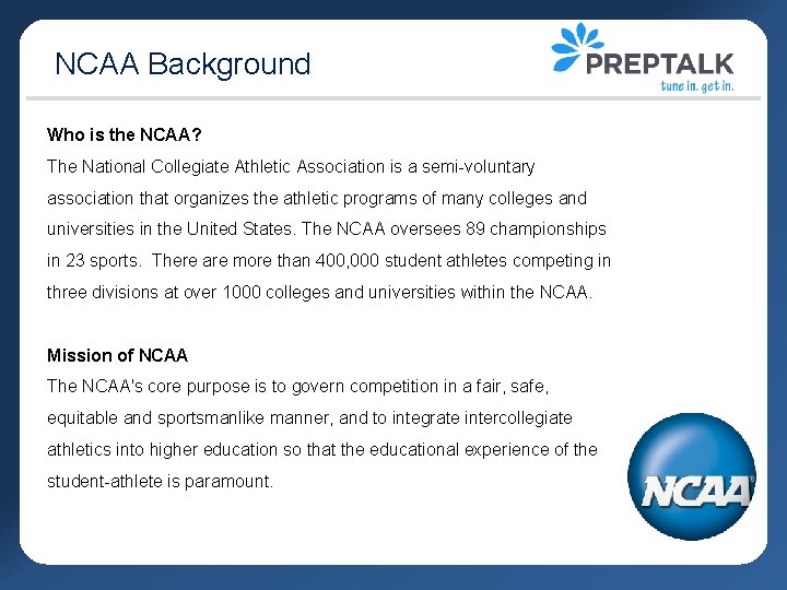 NCAA Background Who is the NCAA? The National Collegiate Athletic Association is a semi-voluntary