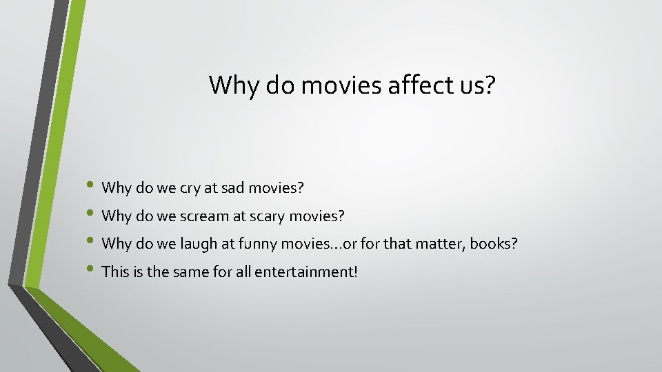 Why do movies affect us? • Why do we cry at sad movies? •