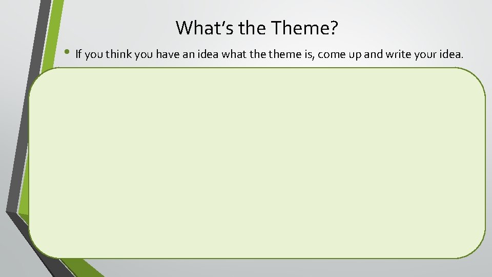 What’s the Theme? • If you think you have an idea what theme is,