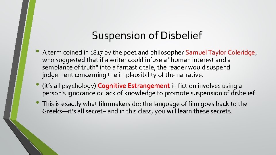 Suspension of Disbelief • A term coined in 1817 by the poet and philosopher