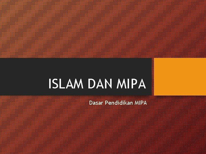 ISLAM DAN MIPA Dasar Pendidikan MIPA 