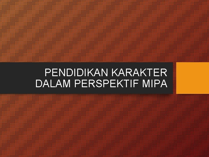 PENDIDIKAN KARAKTER DALAM PERSPEKTIF MIPA 