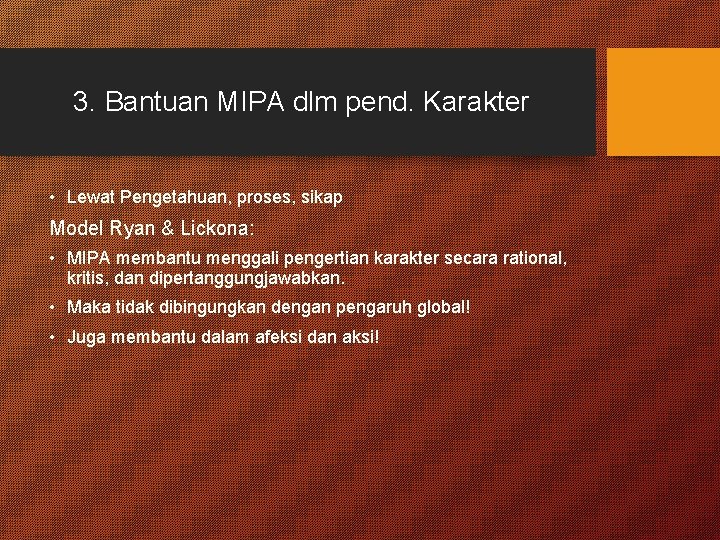 3. Bantuan MIPA dlm pend. Karakter • Lewat Pengetahuan, proses, sikap Model Ryan &