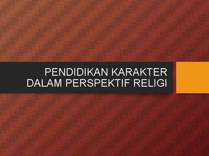 PENDIDIKAN KARAKTER DALAM PERSPEKTIF RELIGI 