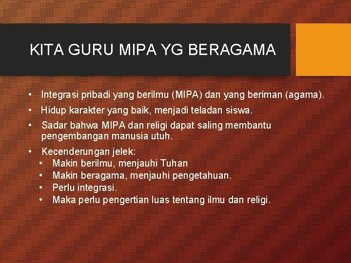 KITA GURU MIPA YG BERAGAMA • Integrasi pribadi yang berilmu (MIPA) dan yang beriman