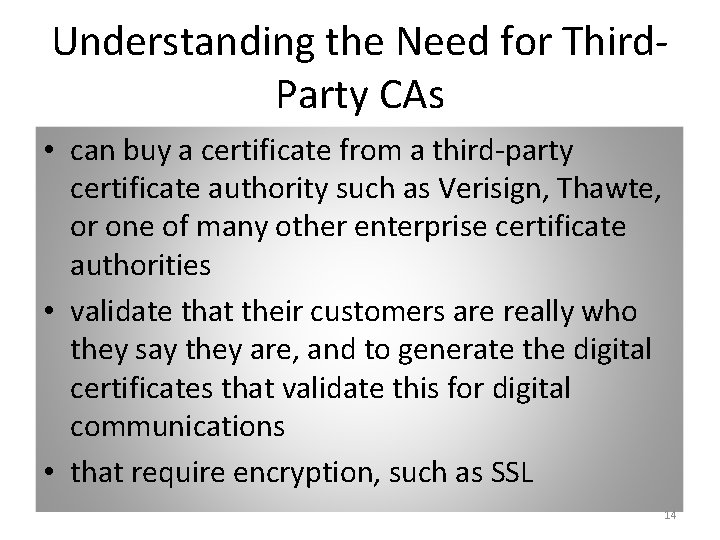 Understanding the Need for Third. Party CAs • can buy a certificate from a