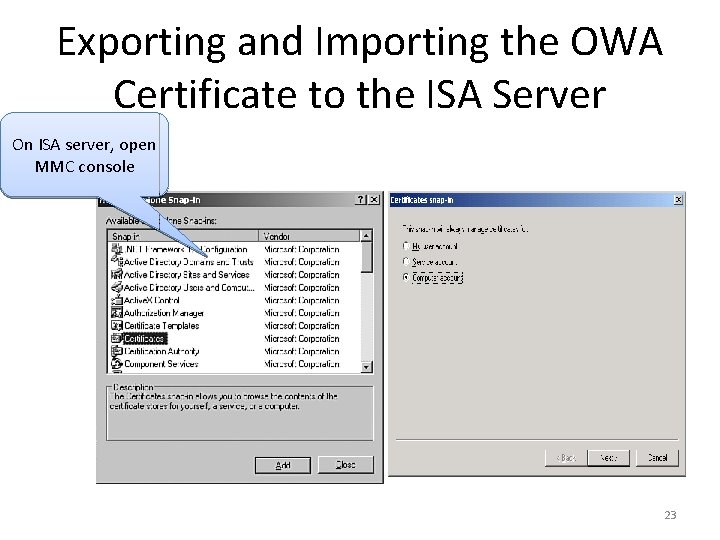 Exporting and Importing the OWA Certificate to the ISA Server On ISA server, open