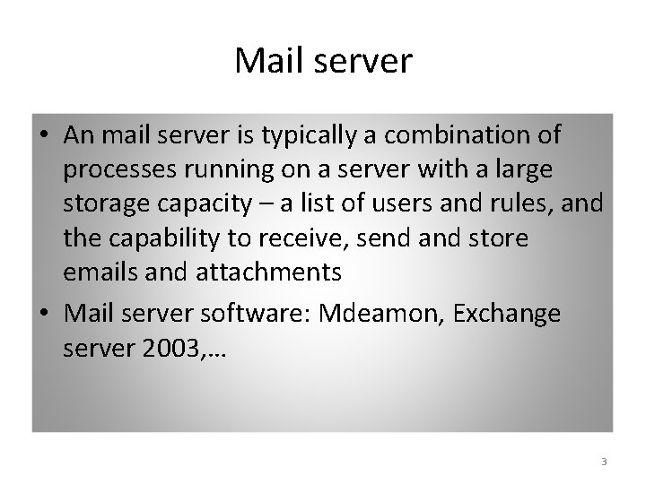 Mail server • An mail server is typically a combination of processes running on