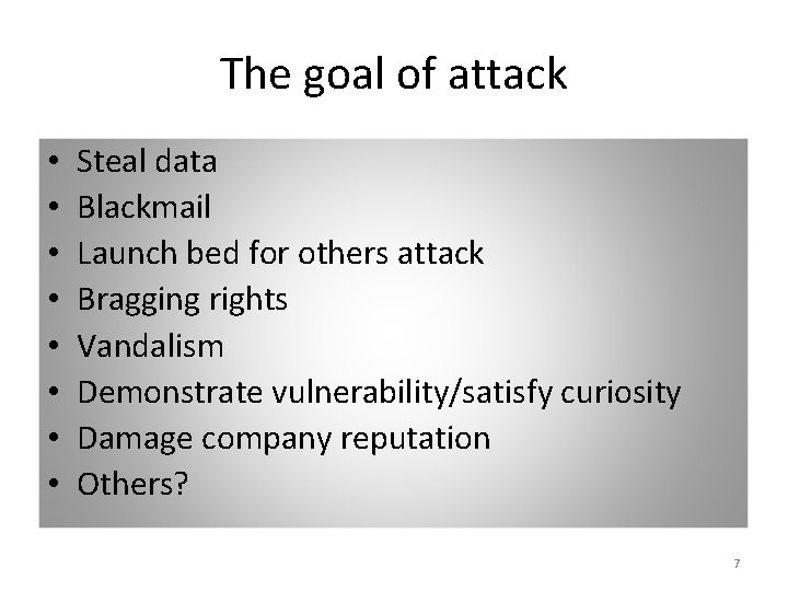 The goal of attack • • Steal data Blackmail Launch bed for others attack