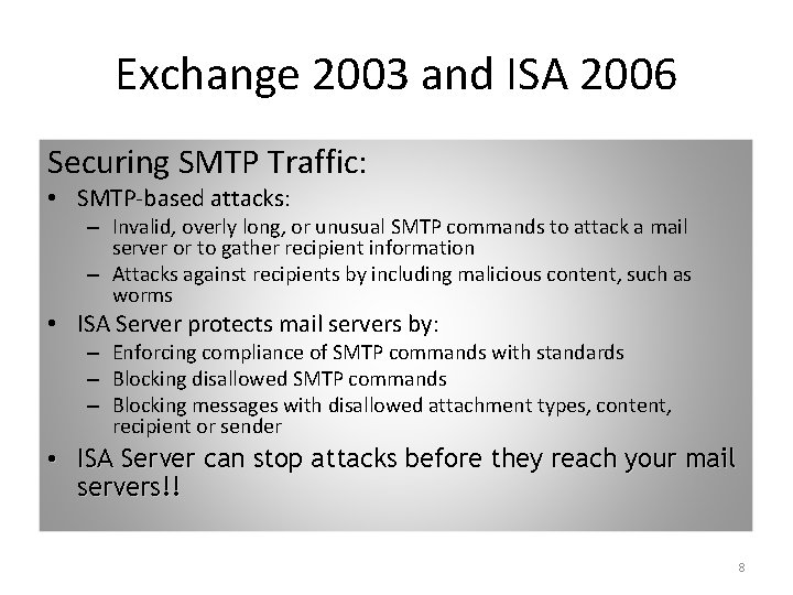 Exchange 2003 and ISA 2006 Securing SMTP Traffic: • SMTP-based attacks: – Invalid, overly