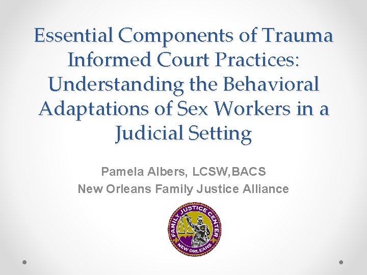 Essential Components of Trauma Informed Court Practices: Understanding the Behavioral Adaptations of Sex Workers