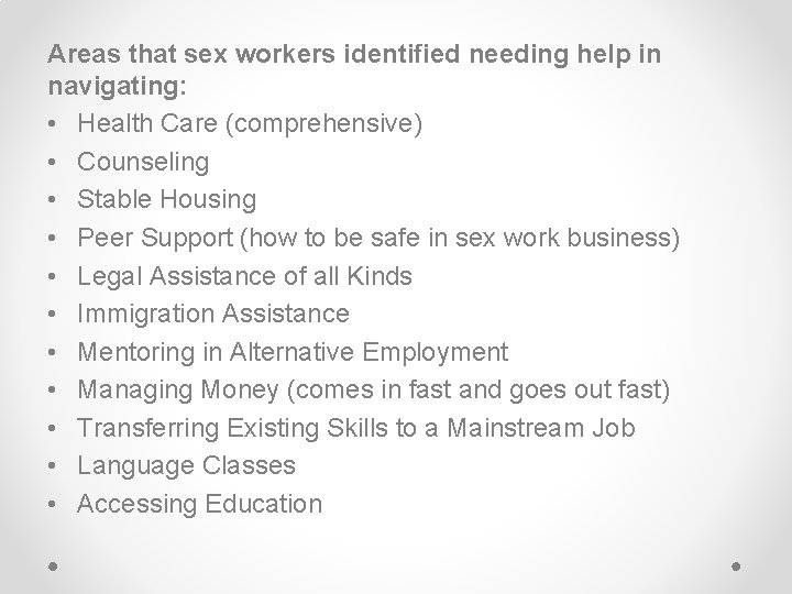 Areas that sex workers identified needing help in navigating: • Health Care (comprehensive) •