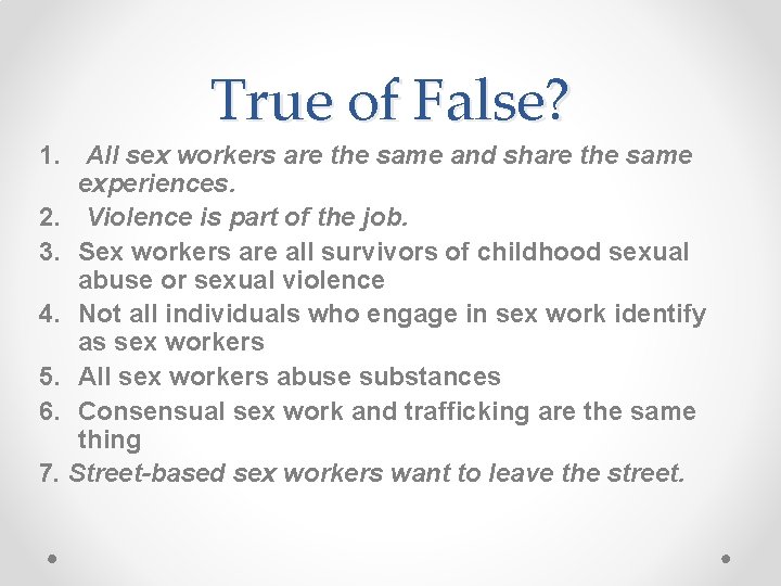 True of False? 1. All sex workers are the same and share the same