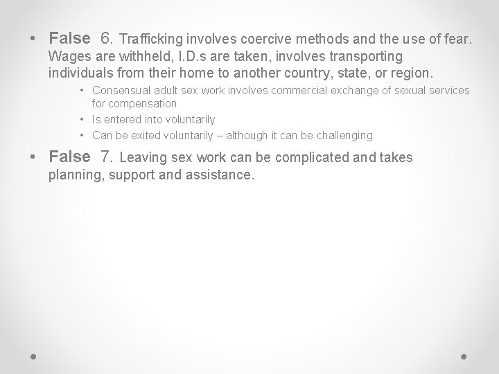  • False 6. Trafficking involves coercive methods and the use of fear. Wages