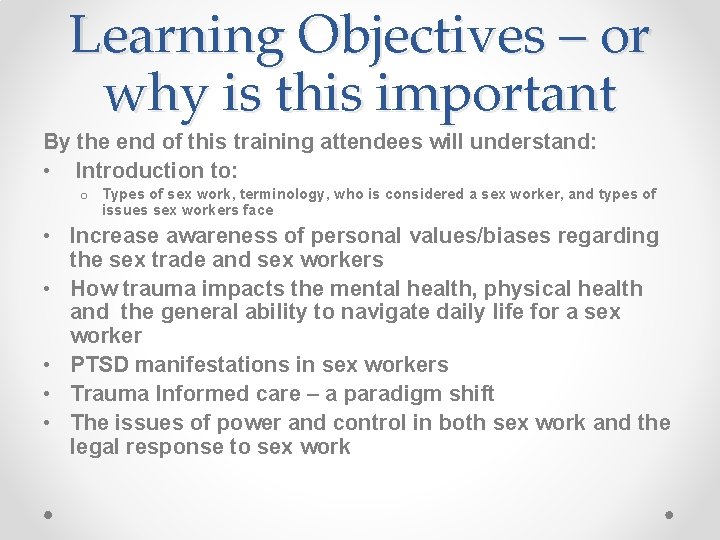 Learning Objectives – or why is this important By the end of this training