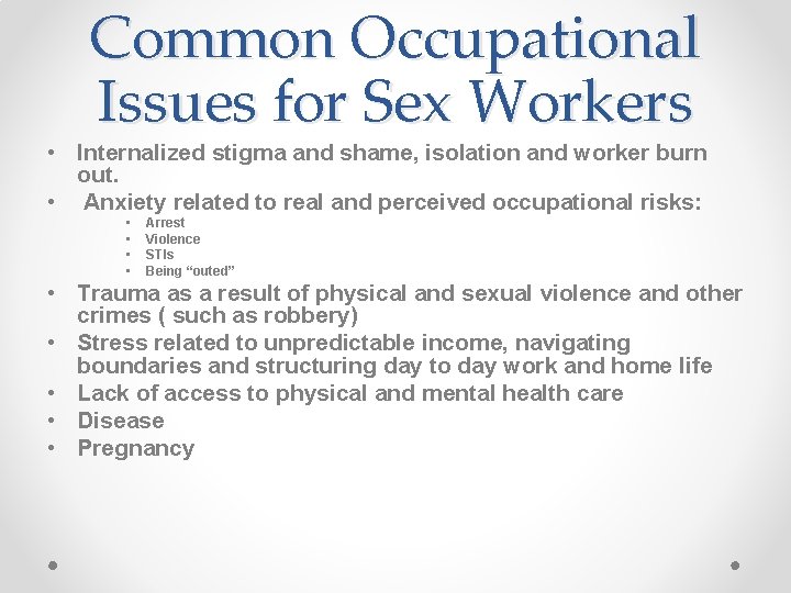 Common Occupational Issues for Sex Workers • Internalized stigma and shame, isolation and worker