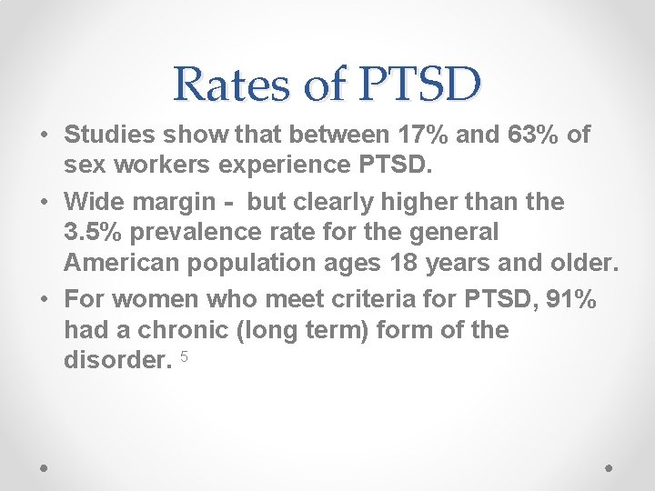 Rates of PTSD • Studies show that between 17% and 63% of sex workers