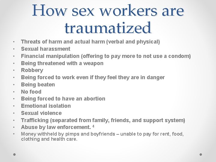 How sex workers are traumatized • • • • Threats of harm and actual