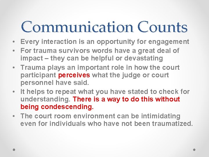 Communication Counts • Every interaction is an opportunity for engagement • For trauma survivors