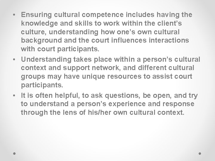  • Ensuring cultural competence includes having the knowledge and skills to work within