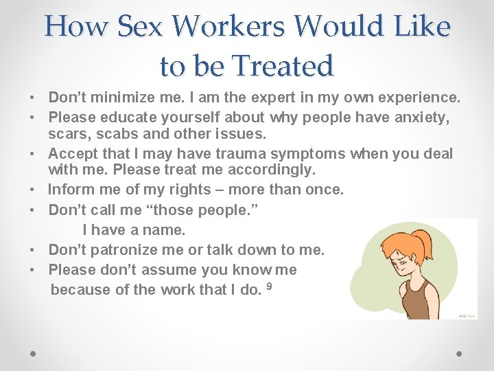 How Sex Workers Would Like to be Treated • Don’t minimize me. I am