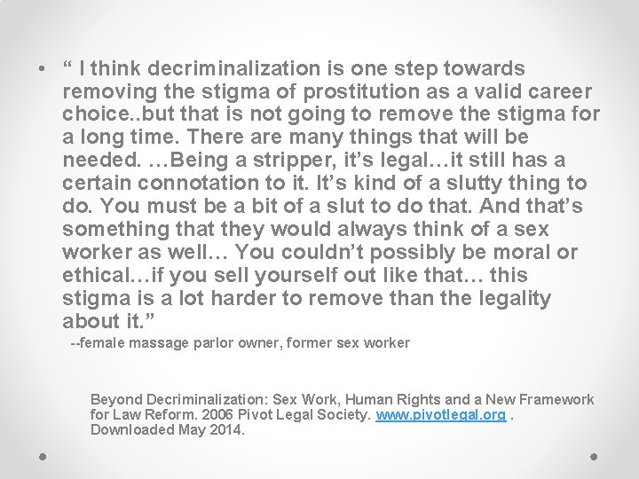  • “ I think decriminalization is one step towards removing the stigma of