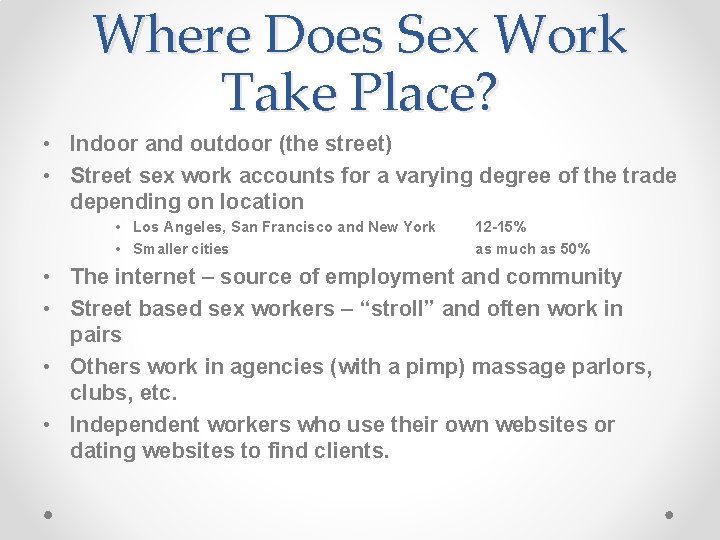 Where Does Sex Work Take Place? • Indoor and outdoor (the street) • Street