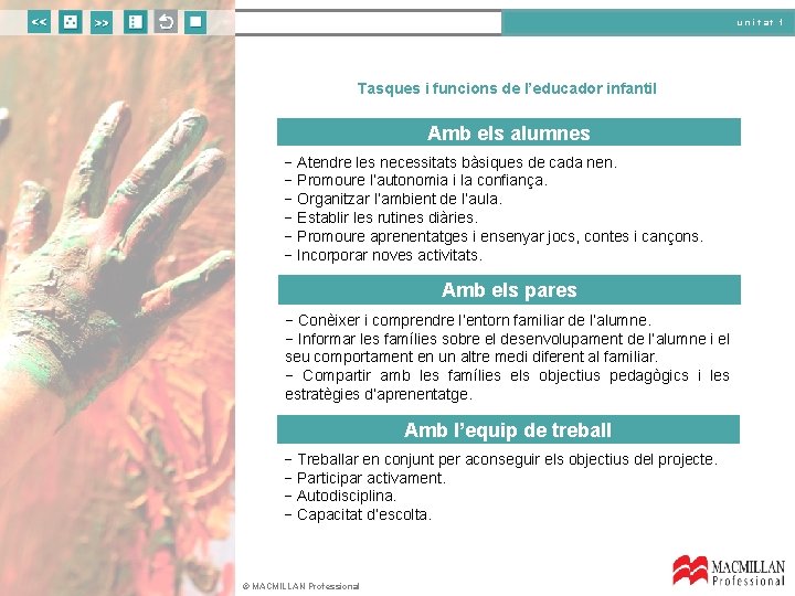 unitat 1 Tasques i funcions de l’educador infantil Amb els alumnes − Atendre les