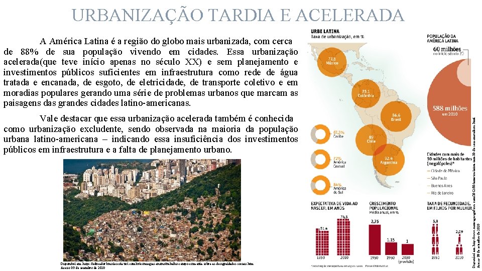 URBANIZAÇÃO TARDIA E ACELERADA Vale destacar que essa urbanização acelerada também é conhecida como
