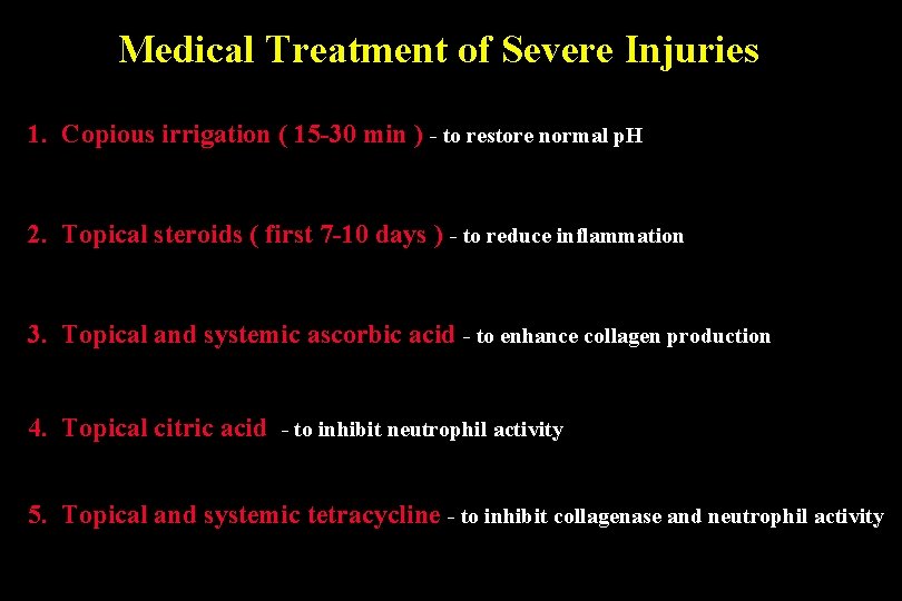 Medical Treatment of Severe Injuries 1. Copious irrigation ( 15 -30 min ) -