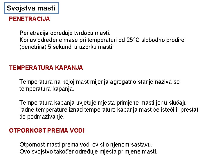 Svojstva masti PENETRACIJA Penetracija određuje tvrdoću masti. Konus određene mase pri temperaturi od 25°C