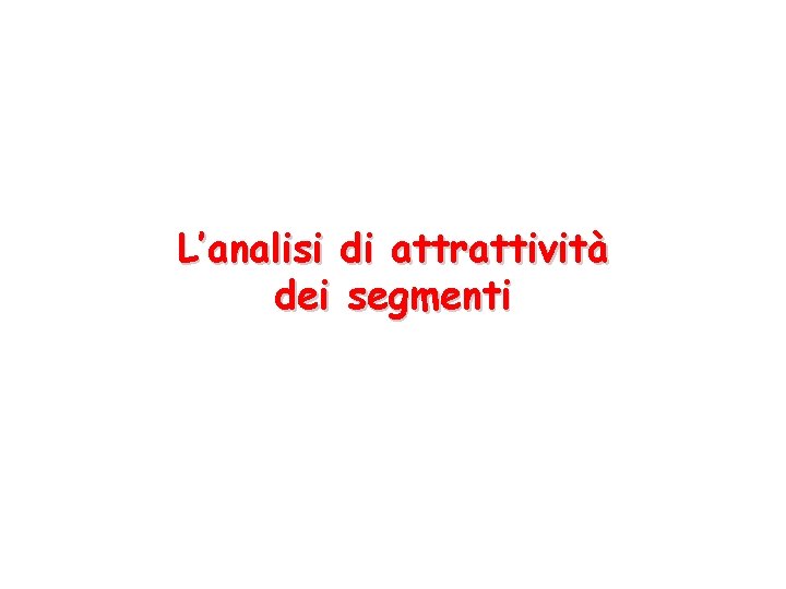 L’analisi di attrattività dei segmenti 